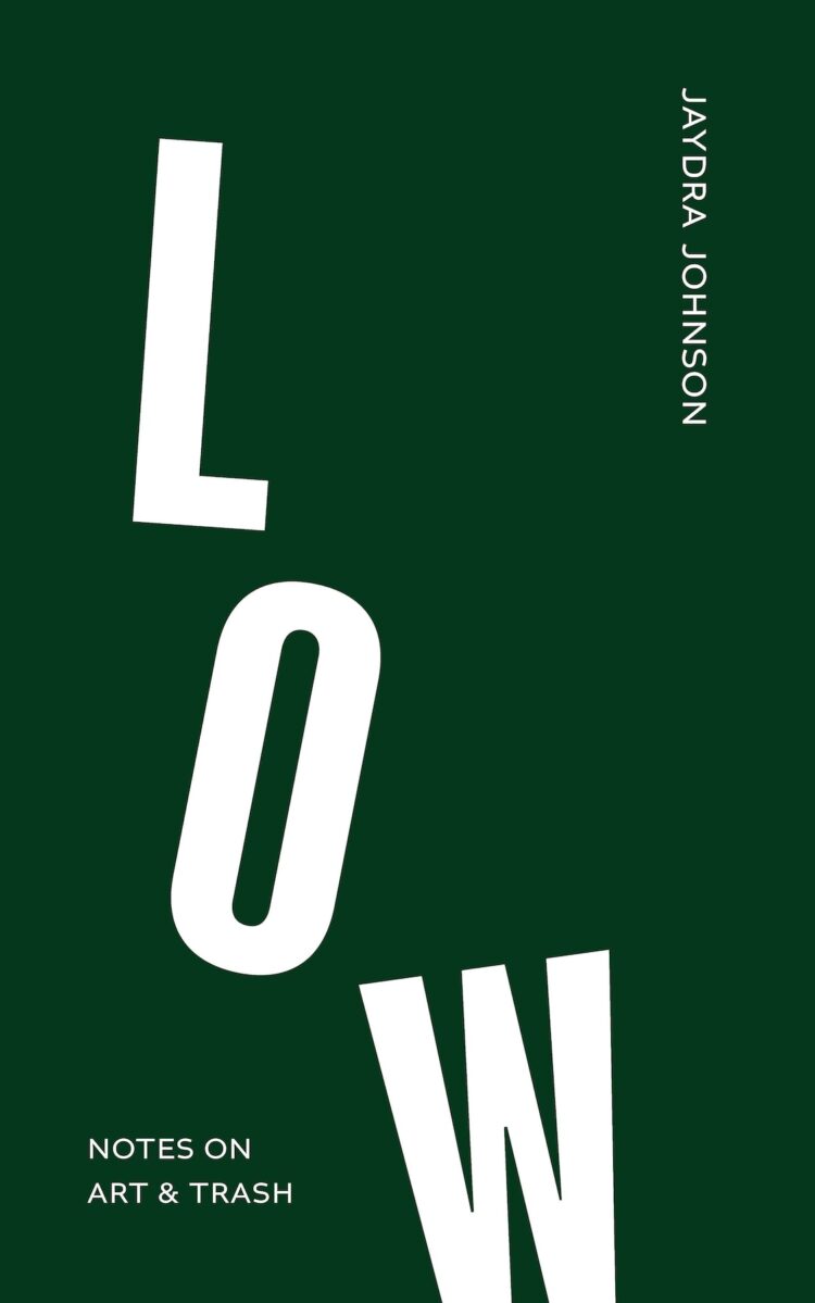 FONO33 // Jaydra Johnson -- LOW: Notes on Art and Trash (print; book)