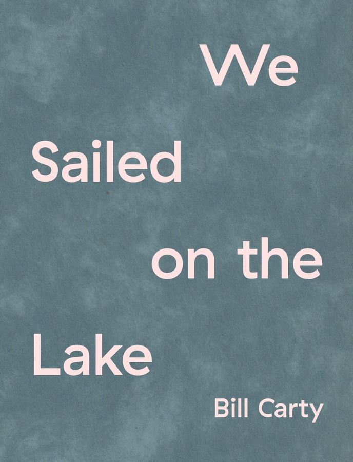 BUNNY02 // Bill Carty – We Sailed On the Lake (Print; book)